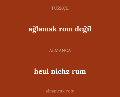 ağlamak rom değil - heul nichz rum