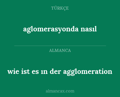 wie ist es ın der agglomeration - aglomerasyonda nasıl