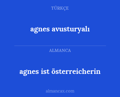 agnes avusturyalı - agnes ist österreicherin