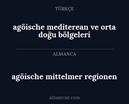 agöische mediterean ve orta doğu bölgeleri - agöische mittelmer regionen