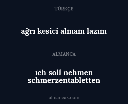 ıch soll nehmen schmerzentabletten - ağrı kesici almam lazım
