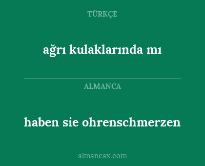 ağrı kulaklarında mı - haben sie ohrenschmerzen