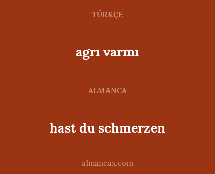 agrı varmı - hast du schmerzen