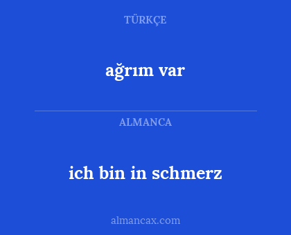 ağrım var - ich bin in schmerz