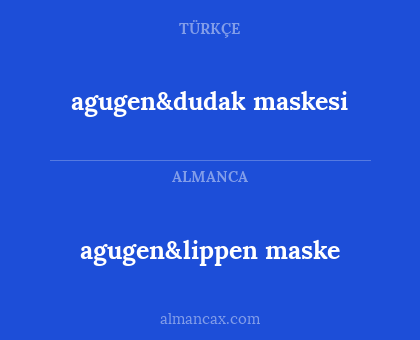 agugen&dudak maskesi - agugen&lippen maske