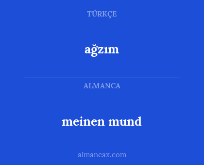 ağzım - meinen mund