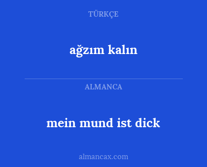 ağzım kalın - mein mund ist dick