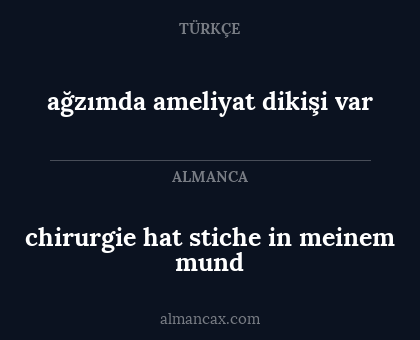 ağzımda ameliyat dikişi var - chirurgie hat stiche in meinem mund