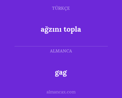 gag - ağzını topla