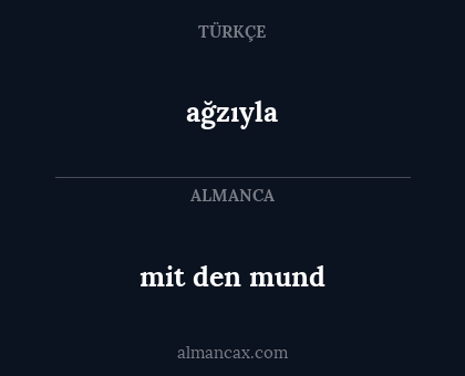 ağzıyla - mit den mund