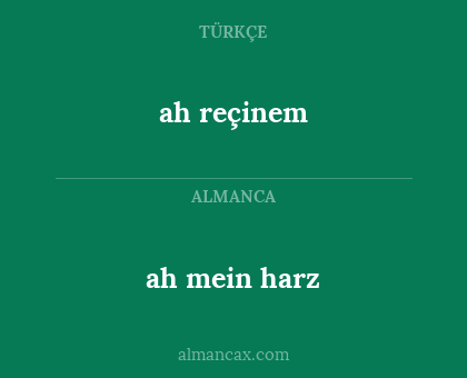 ah reçinem - ah mein harz