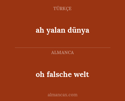 ah yalan dünya - oh falsche welt