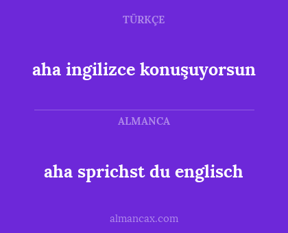aha sprichst du englisch - aha ingilizce konuşuyorsun