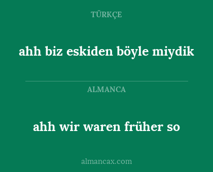 ahh biz eskiden böyle miydik - ahh wir waren früher so