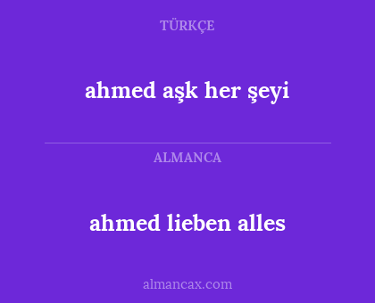 ahmed lieben alles - ahmed aşk her şeyi