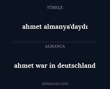 ahmet war in deutschland - ahmet almanya'daydı
