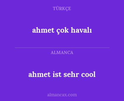 ahmet ist sehr cool - ahmet çok havalı
