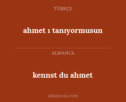 kennst du ahmet - ahmet ı tanıyormusun