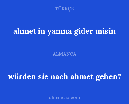 würden sie nach ahmet gehen? - ahmet'in yanına gider misin