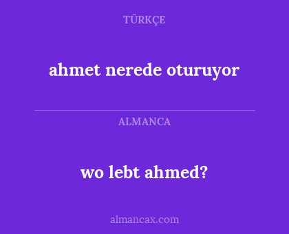 wo lebt ahmed? - ahmet nerede oturuyor