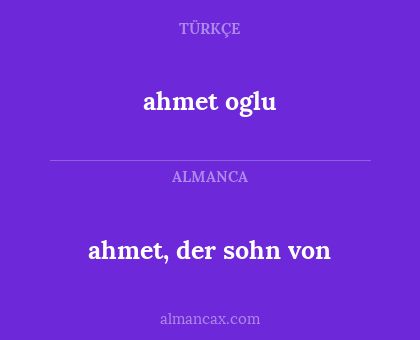 ahmet oglu - ahmet, der sohn von