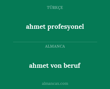 ahmet profesyonel - ahmet von beruf