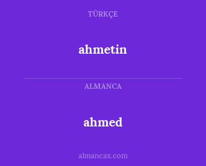 ahmetin - ahmed