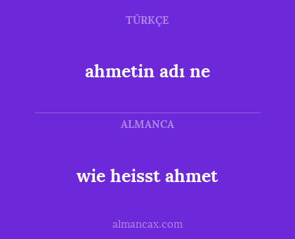 wie heisst ahmet - ahmetin adı ne