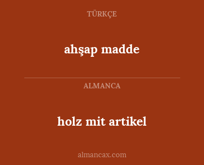 ahşap madde - holz mit artikel