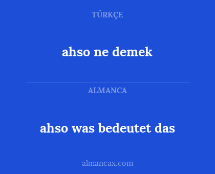 ahso ne demek - ahso was bedeutet das