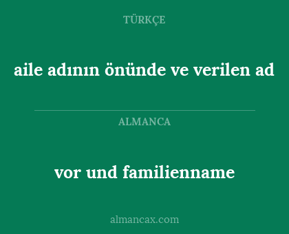vor und familienname - aile adının önünde ve verilen ad