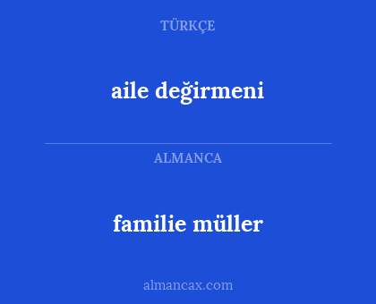 aile değirmeni - familie müller