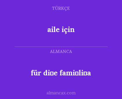 aile için - für di̇e fami̇li̇a