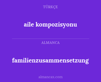 aile kompozisyonu - familienzusammensetzung