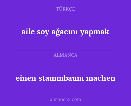 einen stammbaum machen - aile soy ağacını yapmak