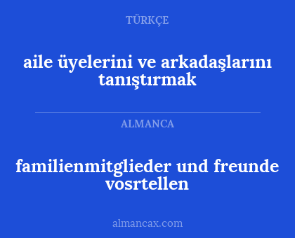 aile üyelerini ve arkadaşlarını tanıştırmak - familienmitglieder und freunde vosrtellen