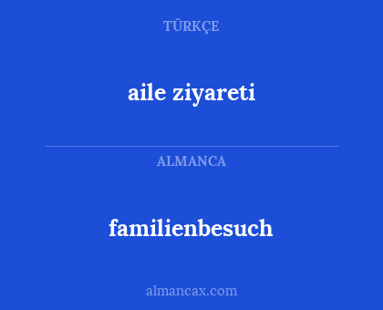 aile ziyareti - familienbesuch