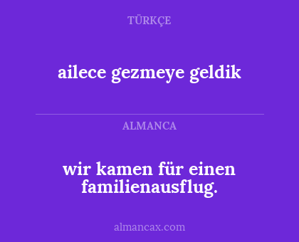 ailece gezmeye geldik - wir kamen für einen familienausflug.