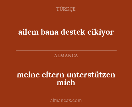 ailem bana destek cikiyor - meine eltern unterstützen mich