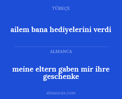 ailem bana hediyelerini verdi - meine eltern gaben mir ihre geschenke