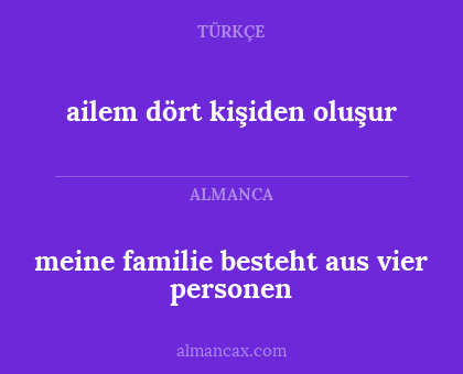 ailem dört kişiden oluşur - meine familie besteht aus vier personen