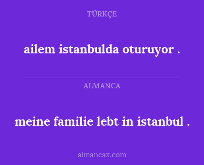 meine familie lebt in istanbul . - ailem istanbulda oturuyor .