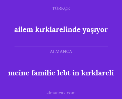 ailem kırklarelinde yaşıyor - meine familie lebt in kırklareli