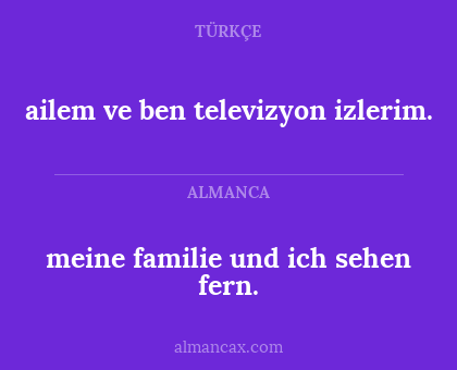 meine familie und ich sehen fern. - ailem ve ben televizyon izlerim.