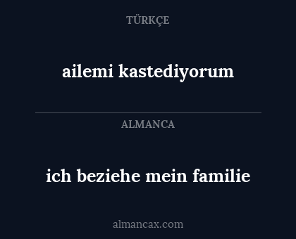 ailemi kastediyorum - ich beziehe mein familie