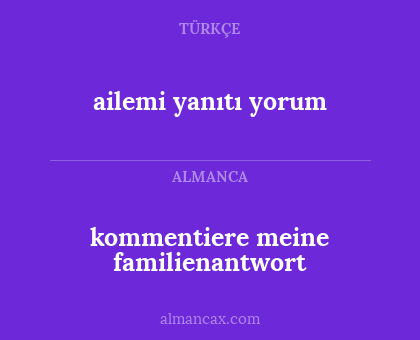 ailemi yanıtı yorum - kommentiere meine familienantwort