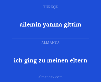 ich ging zu meinen eltern - ailemin yanına gittim