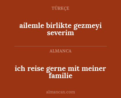 ailemle birlikte gezmeyi severim - ich reise gerne mit meiner familie