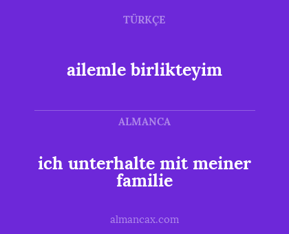 ailemle birlikteyim - ich unterhalte mit meiner familie
