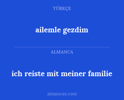 ich reiste mit meiner familie - ailemle gezdim